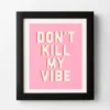 Don't Kill My Vibe
